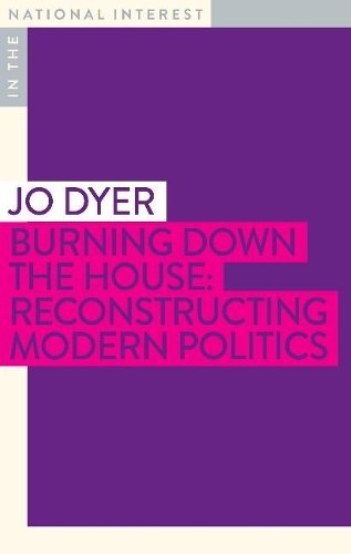 Бумажная книга «Burning Down the House: Reconstructing Modern Politics», автор Джо Дайер - фото №1
