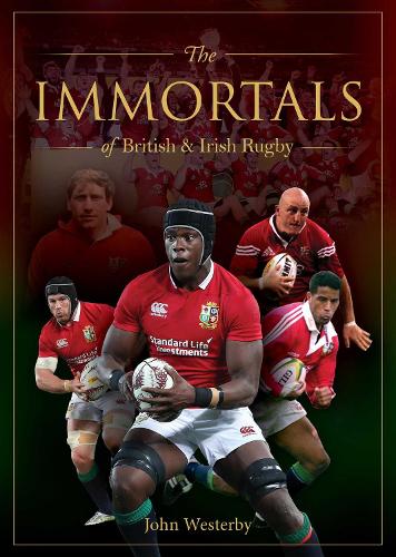 Бумажная книга «Immortals of British & Irish Rugby», автор Джон Вестерби - фото №1