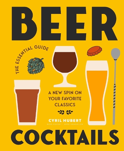 Paper book «Beer Cocktails: The Essential Guide», author Cyril Hubert - фото №1