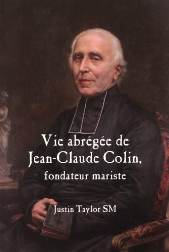 Бумажная книга «A Short Life of Jean-Claude Colin Marist Founder (French Edition)», автор Джастин Тейлор - фото №1