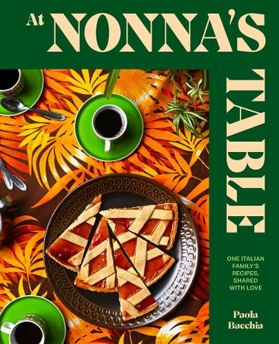 Бумажная книга «At Nonna’s Table: One Italian family’s recipes, shared with love», автор Паола Баччиа - фото №1