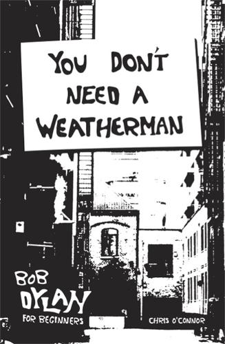 Паперова книга «You Don't Need a Weatherman: Bob Dylan for Beginners», автор Кріс О'Коннор - фото №1