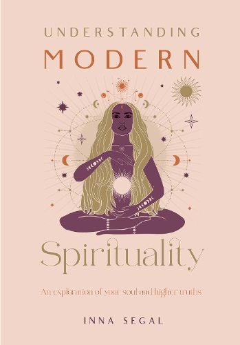 Бумажная книга «Understanding Modern Spirituality: An exploration of soul, spirit and healing», автор Инна Сигал - фото №1