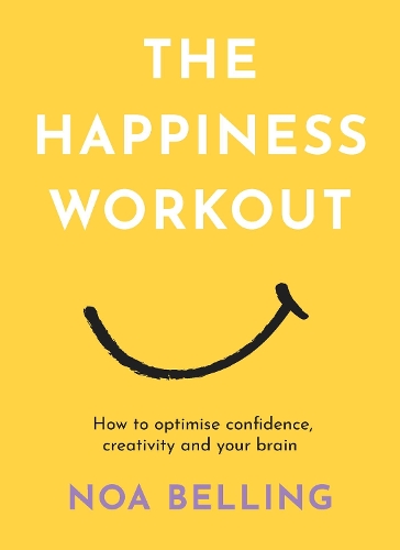 Бумажная книга «The Happiness Workout: How to optimise confidence, creativity and your brain», автор Ноа Беллинг - фото №1