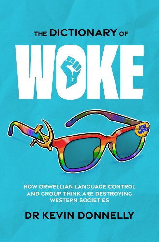 Бумажная книга «The Dictionary of Woke: How Orwellian Language Control and Group Think are Destroying Westernsocieties», автор Кевин Доннелли - фото №1