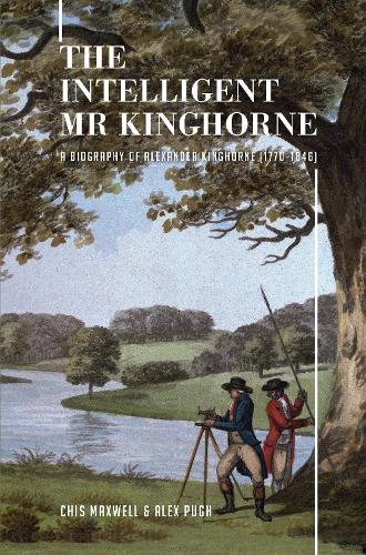 Бумажная книга «The Intelligent Mr Kinghorne Intelligent Mr Kinghorne: A Biography of Alexander Kinghorne (1770-1846)», авторов Алекс Пью, Чиз Максвелл - фото №1
