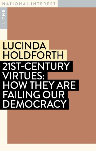 Бумажная книга «21st-Century Virtues: How They Are Failing Our Democracy», автор Люсинда Холдфорт - фото №1