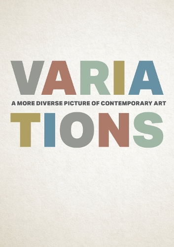 Бумажная книга «Variations: A More Diverse Picture of Contemporary Art», авторов Энтони Уайт, Грейс МакКилтен, Тристен Харвуд - фото №1