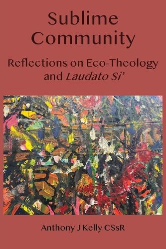 Бумажная книга «Sublime Community: Reflections on Eco-Theology and Laudato Si'», автор Энтони Дж. Келли - фото №1