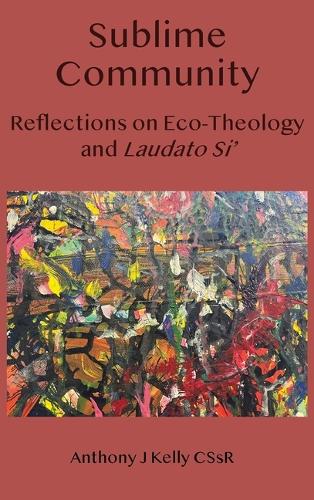 Бумажная книга «Sublime Community: Reflections on Eco-Theology and Laudato Si'», автор Энтони Дж. Келли - фото №1