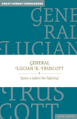Бумажная книга «General Lucian K. Truscott: Quite a talent for fighting», автор Глин Харпер - фото №1