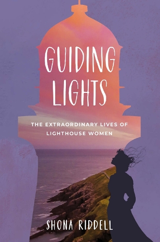 Паперова книга «Guiding Lights: The Extraordinary Lives of Lighthouse Women», автор Шона Рідделл - фото №1