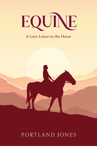 Бумажная книга «Equine: A Love Letter to The Horse», автор Портленд Джонс - фото №1