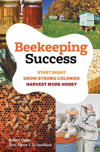 Бумажная книга «Beekeeping Success: Start Right, Grow Strong Colonies, Harvest More Honey», автор Роберт Оуэн - фото №1
