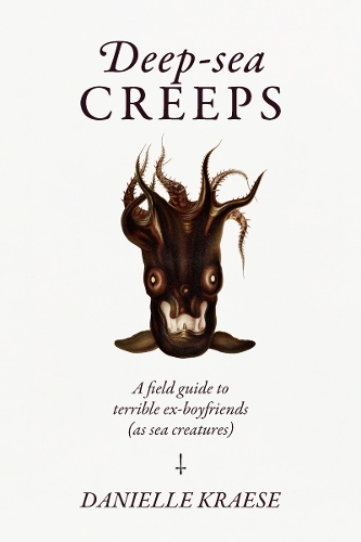 [object Object] «Deep-sea Creeps: A field guide to terrible ex-boyfriends (as sea creatures)», автор Даніель Крейс - фото №1