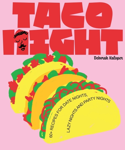 Бумажная книга «Taco Night: 60+ recipes for date nights, lazy nights and party nights», автор Дебора Калопер - фото №1