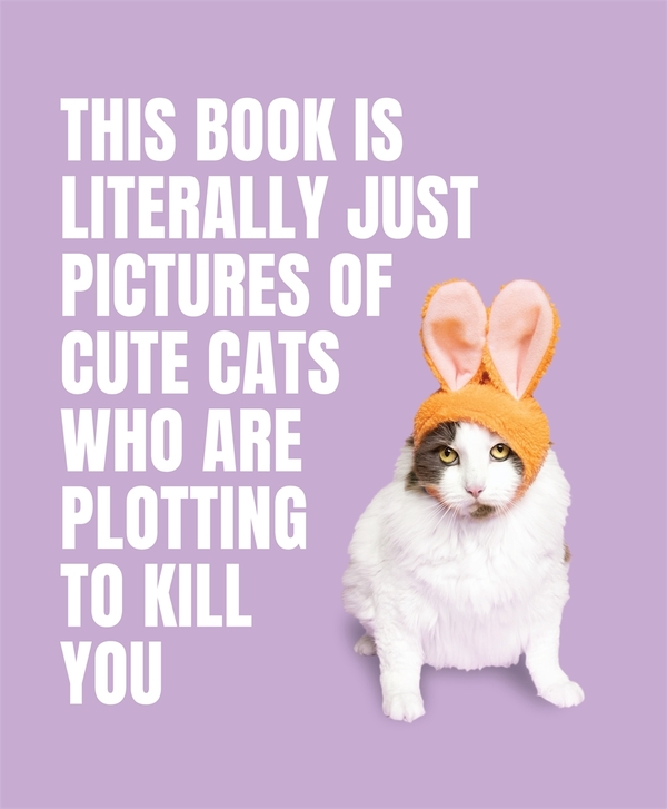 [object Object] «This Book is Literally Just Pictures of Cute Cats Who Are Plotting to Kill You» - фото №1