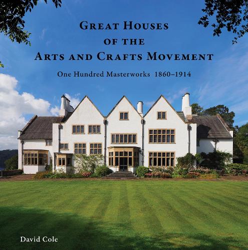 Бумажная книга «Great Houses of the Arts and Crafts Movement: One Hundred Masterworks 1860–1914», автор Дэвид Коул - фото №1