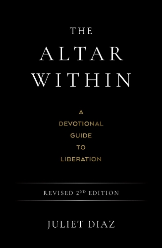 Бумажная книга «The Altar Within: A Devotional Guide to Liberation, Revised 2nd Edition», автор Джульетта Диас - фото №1