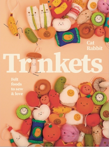 Бумажная книга «Trinkets: Felt foods to sew and love», автор Кэт Рэббит - фото №1