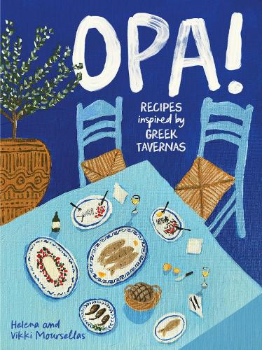 Паперова книга «OPA!: Recipes inspired by Greek tavernas», автор Хелена Мурселлас - фото №1