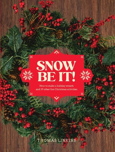 Бумажная книга «Snow Be It!: How to make a wreath and 29 other fun Christmas activities», автор Томас Линкинс - фото №1