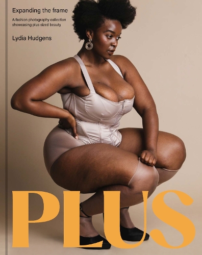 Бумажная книга «Plus: Expanding the frame | A fashion photography collection showcasing plus-sized bodies» - фото №1