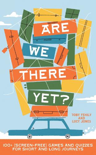 Бумажная книга «Are We There Yet?: 130+ (screen-free) games and quizzes for short and long journeys», авторов Люси Джонс, Тоби Фехили - фото №1