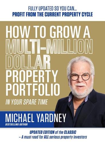 Паперова книга «How To Grow A Multi-Million Dollar Property Portfolio In Your Spare Time: 17/E», автор Майкл Ярдні - фото №1