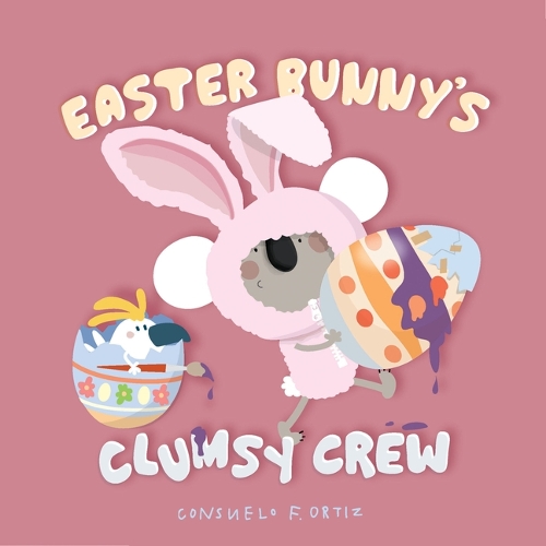 Паперова книга «Easter Bunny's Clumsy Crew», автор Консуело Ф. Ортіз - фото №1