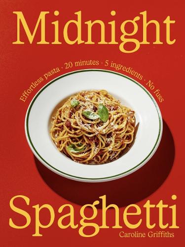 Бумажная книга «Midnight Spaghetti: Effortless Pasta. 20 minutes. 5 ingredients. No fuss.», автор Каролина Гриффитс - фото №1