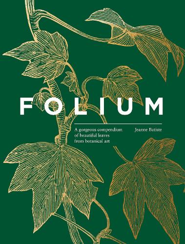 Паперова книга «Folium: A gorgeous compendium of beautiful leaves from botanical art», автор Жанна Батист - фото №1