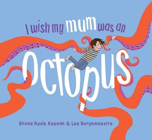 Бумажная книга «I Wish My Mum Was An Octopus», авторов Ли Бургеместре, Шона Реви Кинан - фото №1