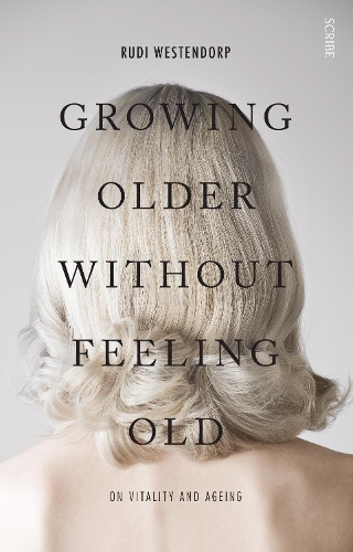 Бумажная книга «Growing Older Without Feeling Old. On vitality and ageing», автор Рюди Вестендорп - фото №1