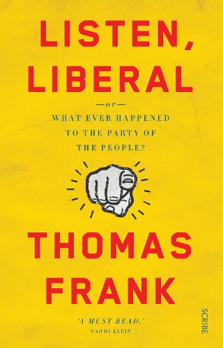 Бумажная книга «Listen, Liberal or, what ever happened to the party of the people?», автор Томас Франк - фото №1
