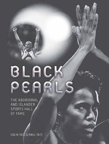 Бумажная книга «Black Pearls: The Aboriginal and Islander Sports Hall of Fame», авторов Колин Татц, Пол Татц - фото №1