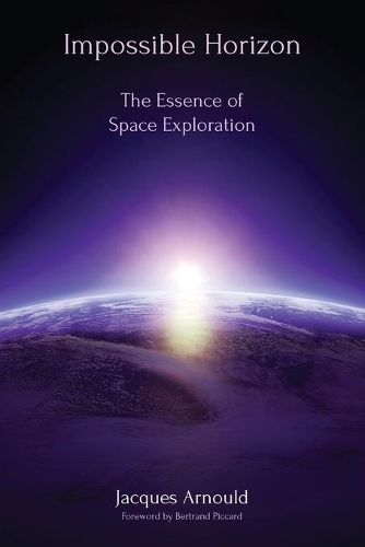 Бумажная книга «Impossible Horizon: The Essence of Space Exploration», автор Жак Арнульд - фото №1
