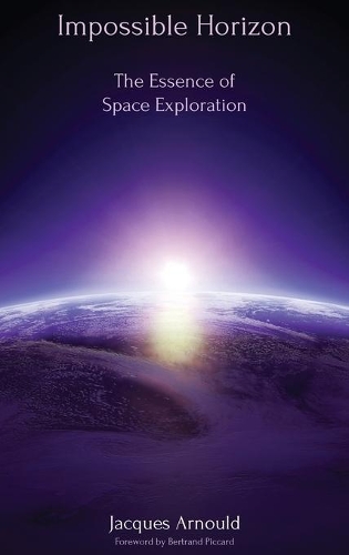 Бумажная книга «Impossible Horizon: The Essence of Space Exploration», автор Жак Арнульд - фото №1