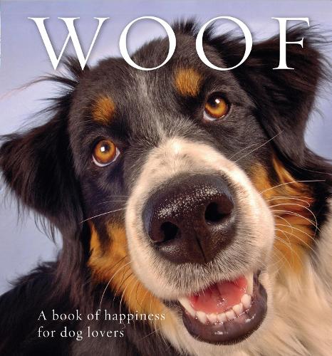 Бумажная книга «Woof: A book of happiness for dog lovers», автор Ануска Джонс - фото №1
