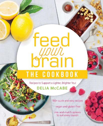 Паперова книга «Feed Your Brain: The Cookbook: Recipes to support a lighter, brighter you!», автор Делія Маккейб - фото №1