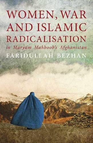 Бумажная книга «Women, War and Islamic Radicalisation in Maryam Mahboob's Afghanistan», автор Фаридулла Бежан - фото №1