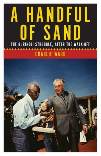 Бумажная книга «A Handful of Sand: The Gurindji Struggle, After the Walk-off», автор Чарли Уорд - фото №1