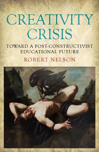 Паперова книга «Creativity Crisis: Toward a Post-Constructivist Educational Future», автор Роберт Нельсон - фото №1