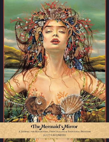 Бумажная книга «The Mermaid's Mirror: A Journal for Reflection, Deep Healing and Emotional Freedom», автор Люси Кавендиш - фото №1