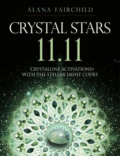 Бумажная книга «Crystal Stars 11.11: Crystalline Activations with the Stellar Light Codes», автор Алана Фэйрчайлд - фото №1