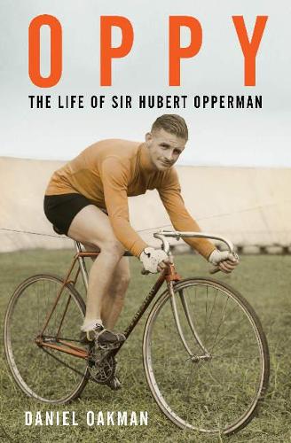 Паперова книга «Oppy: The Life of Sir Hubert Opperman», автор Деніел Оукман - фото №1
