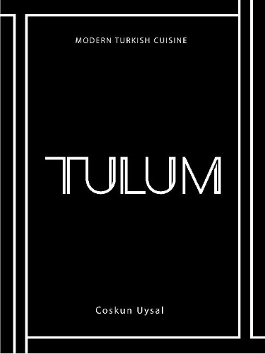 Паперова книга «TULUM: Modern Turkish Cuisine», автор Коскун Уйсал - фото №1