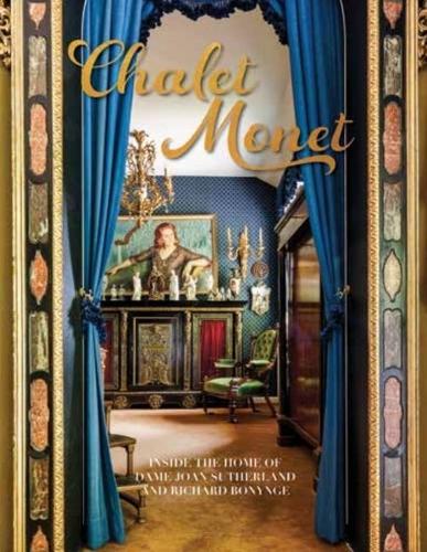 Бумажная книга «Chalet Monet: Inside the Home of Dame Joan Sutherland and Richard Bonynge», автор Ричард Бониндж - фото №1