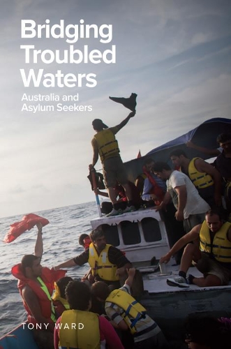 [object Object] «Bridging Troubled Waters: Australia and Asylum Seekers», автор Тоні Уорд - фото №1