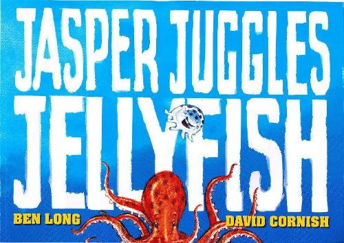 Бумажная книга «Jasper Juggles Jellyfish», авторов Бен Лонг, Дэвид Корниш - фото №1